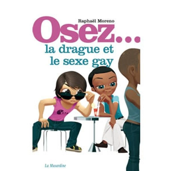 Osez La Drague Et Le Sexe Gay 3 Osez La Drague Et Le Sexe Gay